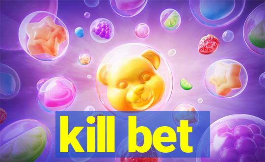 kill bet